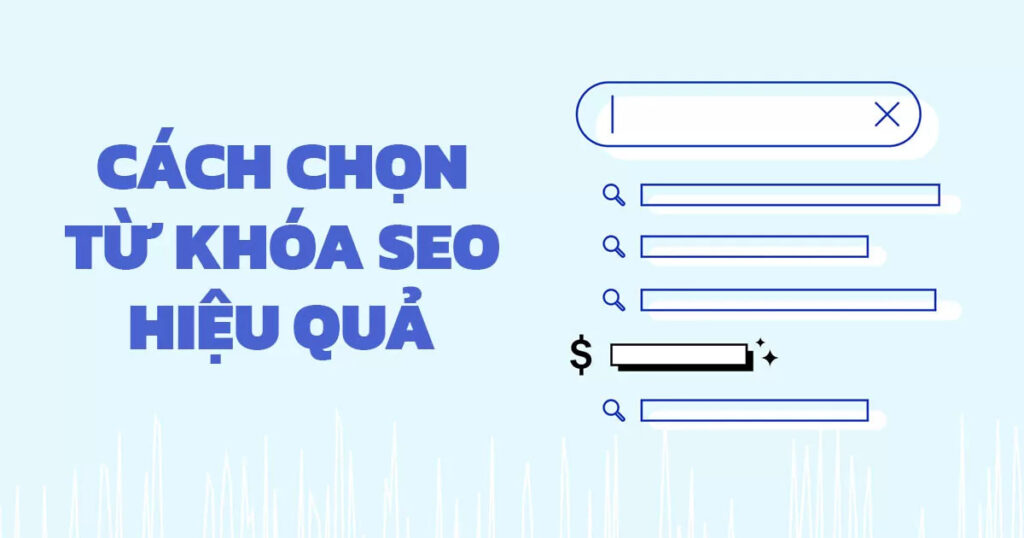 Top 6 cách chọn từ khóa SEO không thể bỏ qua